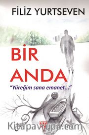 Bir Anda <br /> Yüreğim Sana Emanet