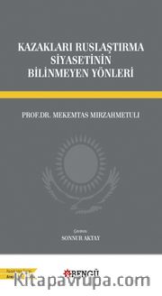 Kazakları Ruslaştırma Siyasetinin Bilinmeyen Yönleri