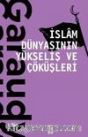 İslam Dünyasının Yükseliş ve Çöküşleri