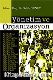 Yönetim ve Organizasyon / Editör: Salih Güney