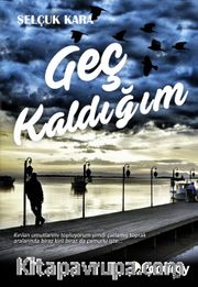 Geç Kaldığım