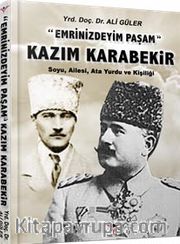 Emrinizdeyim Paşam - Kazım Karabekir <br /> Soyu, Ailesi, Ata Yurdu ve Kişiliği