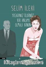 Yaşadınız Öldünüz Bir Anlamı Olmalı Bunun