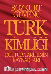 Türk Kimliği <br /> Kültür Tarihinin Kaynakları