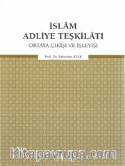 İslam Adliye Teşkilatı Ortaya Çıkışı ve İşleyişi