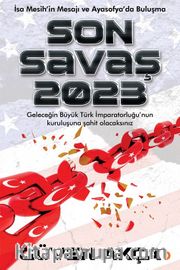 Son Savaş 2023 <br /> İsa Mesih’in Mesajı ve Ayasofya’da Buluşma