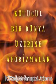 Kötücül Bir Dünya Üzerine Aforizmalar