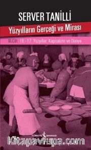 Yüzyılların Gerçeği ve Mirası 3. Cilt <br /> 16.-17. Yüzyıllar: Kapitalizm ve Dünya
