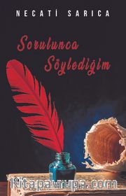 Sorulunca Söylediğim