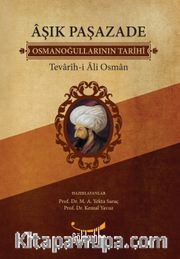 Aşık Paşazade / Osmanoğullarının Tarihi / Tevarih-i Al-i Osman