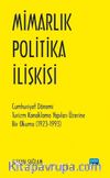 Mimarlık - Politika İlişkisi & Cumhuriyet Dönemi Turizm Konaklama Yapıları Üzerine Bir Okuma (1923-1993)
