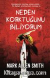 Neden Korktuğunu Biliyorum