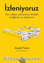 İzleniyoruz <br /> Yeni Reklam Sektörünün Elindeki Kimliğimiz ve Değerimiz