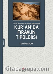 Süreç Yapılaşma ve Model Bağlamında Kur'an'da Firavun Tipolojisi