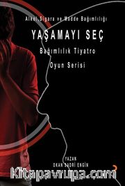 Yaşamayı Seç <br /> Bağımlılık Tiyatro Oyun Serisi