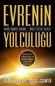 Evrenin Yolculuğu <br /> Kozmos’un, Dünya’nın ve İnsanlığın Destansı Hikayesi