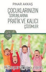 Çocuklarınızın Sorunlarına Pratik ve Kalıcı Çözümler
