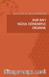 Kur’an’ı Nüzul Dönemiyle Okumak