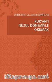 Kur’an’ı Nüzul Dönemiyle Okumak