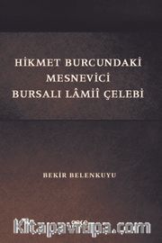 Hikmet Burcundaki Mesnevîci Bursalı Lamiî Çelebi