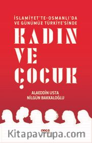 İslamiyette, Osmanlı'da ve Günümüz Türkiye'sinde Kadın ve Çocuk