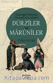 Dürziler ve Maruniler <br /> Geleneğin Hukuku Osmanlı’nın Adaleti