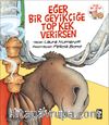 Eğer Bir Geyikçiğe Top Kek Verirsen