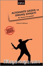 Alternatif Medya ve Direniş Siyaseti <br /> Bir İletişim Perspektifi 