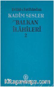Evlad-ı Fatihandan Kadim Sesler Balkan İlahileri 2