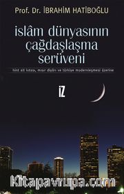 İslam Dünyasının Çağdaşlaşma Serüveni <br /> Hint Alt Kıtası, Mısır Diyarı ve Türkiye Modernleşmesi Üzerine