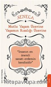 Mutlu Yaşam Üzerine Yaşamın Kısalığı Üzerine