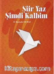 Şiir Yaz Şimdi Kalbim