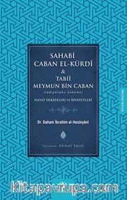 Sahabî Caban El-Kürdî <br /> Tabiî Meymun Bin Caban