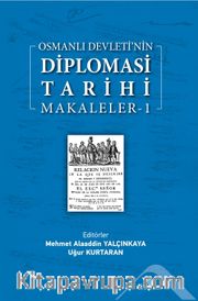 Osmanlı Devleti’nin  Diplomasi Tarihi / Makaleler 1