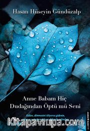 Anne Babam Hiç Dudağından Öptü mü Seni
