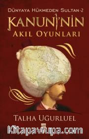 Kanuni'nin Akıl Oyunları / Dünyaya Hükmeden Sultan -2