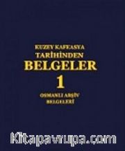 Kuzey Kafkasya Tarihinden Belgeler 1 / Osmanlı Arşiv Belgeleri