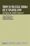 Türkiye’de Mültecilik Zorunlu Göç ve Toplumsal Uyum & Geri Dönüş mü Birlikte Yaşam mı?