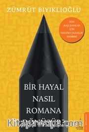 Bir Hayal Nasıl Romana Dönüşür?