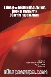 Reform ve Değişim Bağlamında İlkokul Matematik Öğretim Programları
