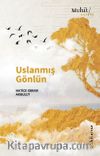 Uslanmış Gönlün