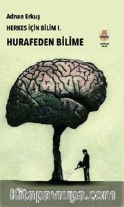 Herkes İçin Bilim 1: Hurafeden Bilime