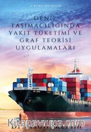 Deniz Taşımacılığında Yakıt Tüketimi ve Graf Teorisi Uygulamaları
