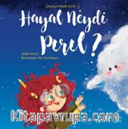 Çocukça Felsefe Serisi 1 / Hayal Neydi Pırıl?