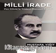 Milli İrade <br /> Ziya Gökalp’te İktidarın Meşrutiyet Kaynağı
