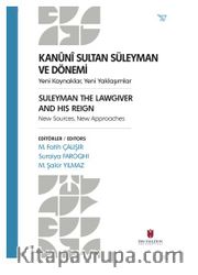 Kanuni Sultan Süleyman Ve Dönemi  Yeni Kaynaklar, Yeni Yaklaşımlar Suleyman The Lawgıver And Hıs Reıgn New Sources, New Approaches