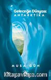Geleceğin Dünyası; Antarktika 