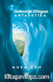 Geleceğin Dünyası; Antarktika 