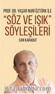 Yaşar Nuri Öztürk ile Söz ve Işık Söyleşileri