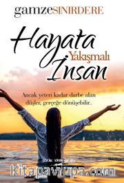 Hayata Yakışmalı İnsan